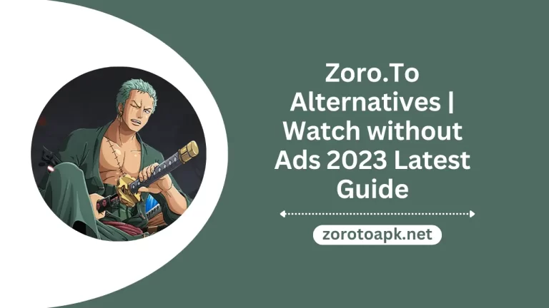 Zoro.To Alternatives Watch without Ads 2023 Latest Guide
